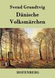 Dnische Volksmrchen, Grundtvig Svend