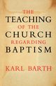 The Teaching of the Church Regarding Baptism, Barth Karl