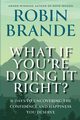What If You're Doing It Right?, Brande Robin
