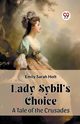 Lady Sybil's Choice A Tale of the Crusades, Holt Emily Sarah