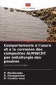 Comportements ? l'usure et ? la corrosion des composites Al/MWCNT par mtallurgie des poudres, Manikandan P.