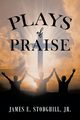 Plays of Praise, Stodghill James E.