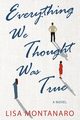 Everything We Thought Was True, Montanaro Lisa