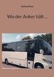 Wo der Anker hlt ..., Roos Gerhard