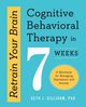 Retrain Your Brain, Gillihan Seth J.