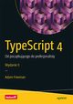 TypeScript 4 Od pocztkujcego do profesjonalisty, Adam Freeman