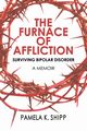 The Furnace of Affliction, Shipp Pamela K.