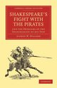 Shakespeare S Fight with the Pirates and the Problems of the Transmission of His Text, Pollard Alfred W.
