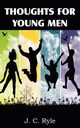 Thoughts for Young Men, Ryle J. C.
