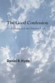 The Good Confession, Hyde Daniel R.