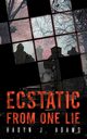 Ecstatic from One Lie, Adams Hadyn J.