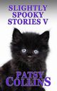 Slightly Spooky Stories V, Collins Patsy
