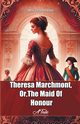 Theresa Marchmont, Or,The Maid Of Honour A Tale, Gore Mrs. Charles