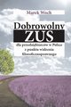 Dobrowolny ZUS dla przedsibiorcw w Polsce z punktu widzenia filozoficznoprawnego, Woch Marek