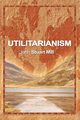 Utilitarianism, Mill John Stuart