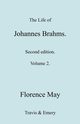 The Life of Johannes Brahms. Revised, Second edition. (Volume 2)., May Florence