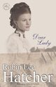 Dear Lady, Hatcher Robin Lee