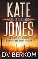 Kate Jones Thriller Series, Vol. 1, Berkom D.V.