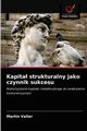 Kapita strukturalny jako czynnik sukcesu, Valler Martin