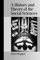 A History and Theory of the Social Sciences, Wagner Peter