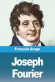 Joseph Fourier, Arago Franois