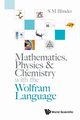 Mathematics, Physics & Chemistry with the Wolfram Language, S M Blinder