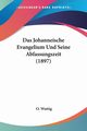 Das Johanneische Evangelium Und Seine Abfassungszeit (1897), Wuttig O.