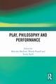 Play, Philosophy and Performance, 