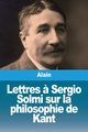 Lettres ? Sergio Solmi sur la philosophie de Kant, Alain