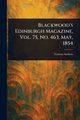 Blackwood's Edinburgh Magazine, Vol. 75, No. 463, May, 1854, Various