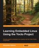 Learning Embedded Linux using the Yocto Project, Vaduva Alexandru