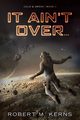 It Ain't Over..., Kerns Robert M.