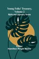 Young Folks' Treasury, Volume 2 Myths and Legendary Heroes, 