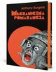 Mechaniczna pomaracza Nakrcana pomaracza, Burgess Anthony