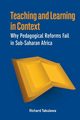 Teaching and Learning in Context. Why Pedagogical Reforms Fail in Sub-Saharan Africa, Tabulawa Richard