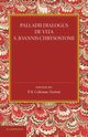 Palladii Dialogus de Vita S. Joannis Chrysostomi, 