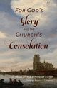 For God's Glory and the Church's Consolation, 