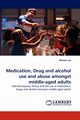 Medication, Drug and alcohol use and abuse amongst middle-aged adults, Lee Minton