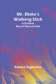 Mr. Blake's Walking-Stick, Eggleston Edward