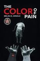 The Color of Pain, Arnold Melisa E.