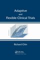 Adaptive and Flexible Clinical Trials, Chin Richard