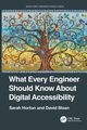 What Every Engineer Should Know About Digital Accessibility, Horton Sarah