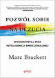 Pozwl sobie na uczucia, Brackett Marc