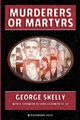 Murderers or Martyrs, Skelly George