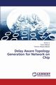Delay Aware Topology Generation for Network on Chip, Lit Asrani