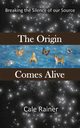 The Origin Comes Alive, Rainer Cale