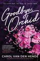 Goodbye, Orchid, Van Den Hende Carol