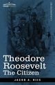 Theodore Roosevelt, Riis Jacob A.