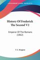 History Of Frederick The Second V2, Kington T. L.