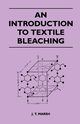 An Introduction to Textile Bleaching, Marsh J. T.